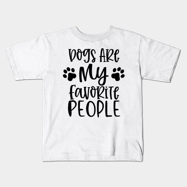 Dogs are My Favorite People. Gift for Dog Obsessed People. Funny Dog Lover Design. Kids T-Shirt by That Cheeky Tee